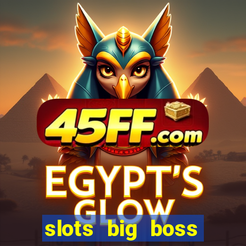 slots big boss paga mesmo